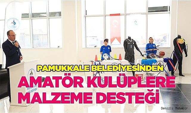 PAMUKKALE BELEDİYESİNDEN AMATÖR KULÜPLERE MALZEME DESTEĞİ
