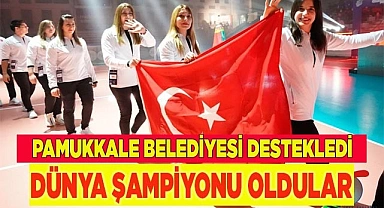 PAMUKKALE BELEDİYESİNİN DESTEKLEDİĞİ SPORCULAR DÜNYA ŞAMPİYONU OLDU