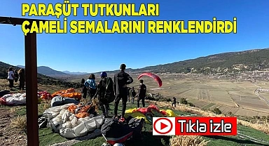 Paraşüt tutkunları Çameli semalarını renklendirdi