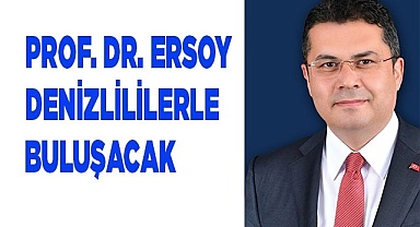 Prof. Dr. Ersoy Denizlililerle buluşacak