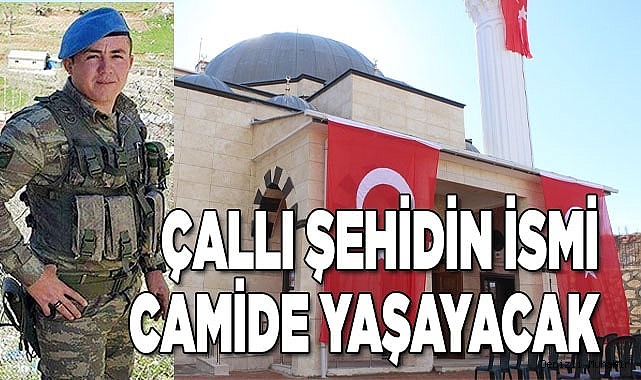 ŞEHİDİN İSMİ CAMİDE YAŞAYACAK