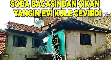 Soba bacasından çıkan yangın evi küle çevirdi