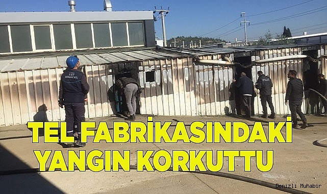Tel fabrikasında çıkan yangın korkuttu