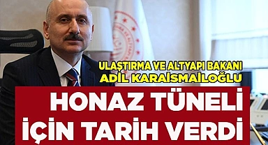 Ulaştırma Bakanı Karaismailoğlu,  Honaz Tüneli için tarih verdi