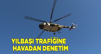 Yılbaşı trafiğine havadan sıkı denetim
