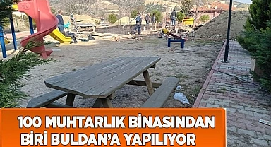 100 MUHTARLIK BİNASINDAN BİRİ BULDAN'A YAPILIYOR