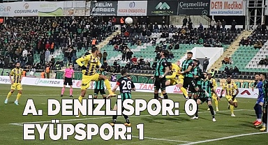 A. Denizlispor: 0 - Eyüpspor: 1