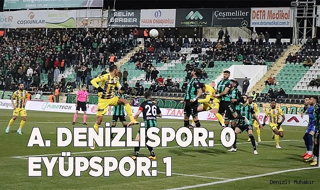 A. Denizlispor: 0 - Eyüpspor: 1