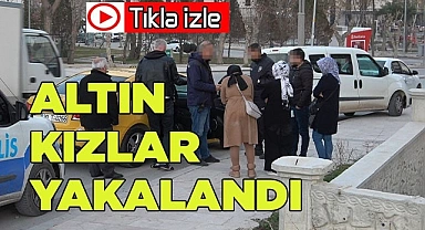 Altın kızlar yakalandı