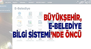 Büyükşehir, e-Belediye Bilgi Sistemi’nde öncü