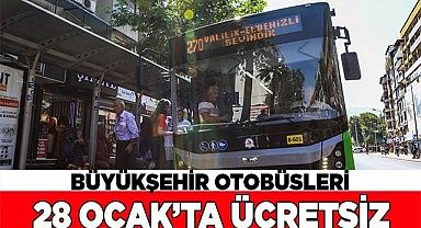 Büyükşehir otobüsleri 28 Ocak'ta ücretsiz olacak