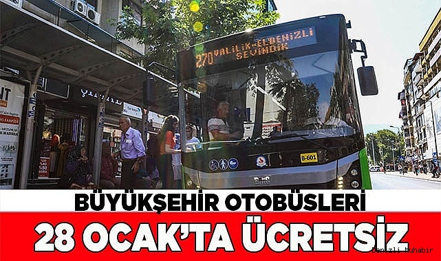 Büyükşehir otobüsleri 28 Ocak'ta ücretsiz olacak