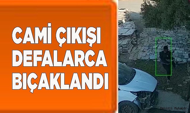 Cami çıkışı defalarca bıçaklandı