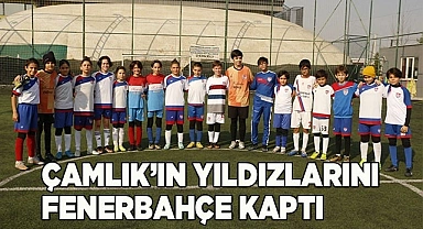 Çamlık’ın yıldızlarını Fenerbahçe kaptı