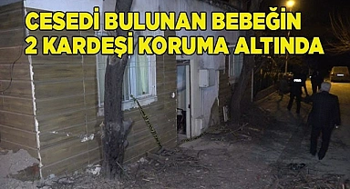 Cesedi bulunan bebeğin 2 kardeşi koruma altında