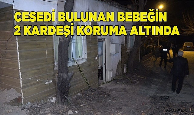 Cesedi bulunan bebeğin 2 kardeşi koruma altında