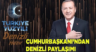 Cumhurbaşkanı Erdoğan'dan Denizli paylaşımı