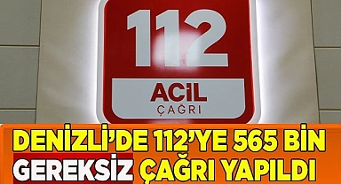 Denizli’de 112’ye 565 bin gereksiz çağrı yapıldı