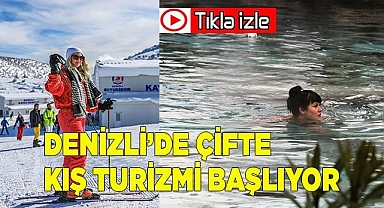 Denizli’de çifte kış turizmi başlıyor