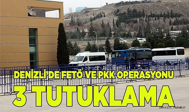 Denizli’de FETÖ ve PKK operasyonu: 3 tutuklama