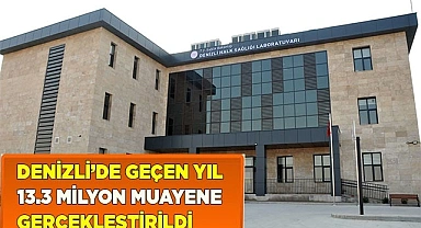 Denizli’de geçen yıl 13,3 milyon muayene yapıldı