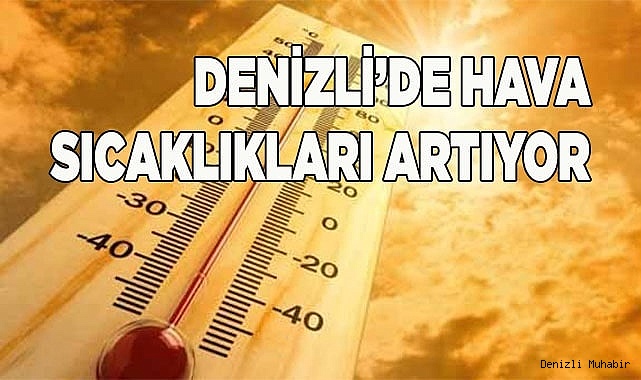 Denizli’de hava sıcaklıkları artıyor