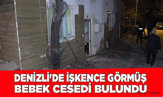 Denizli'de işkence görmüş bebek cesedi bulundu