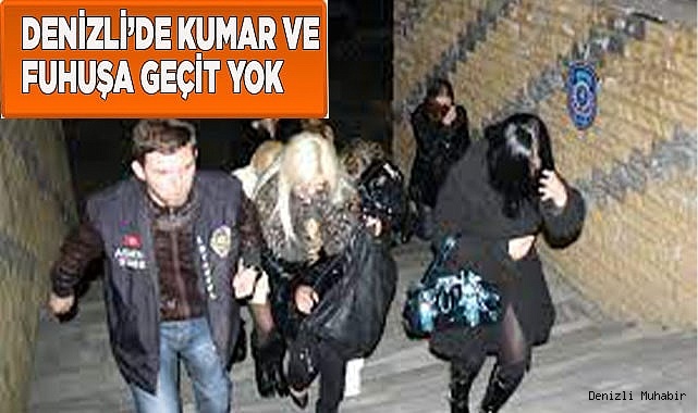 Denizli’de kumar ve fuhuşa geçit verilmedi