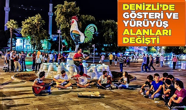 Denizli’de miting alanları ve gösteri yürüyüşü güzergahları güncellendi