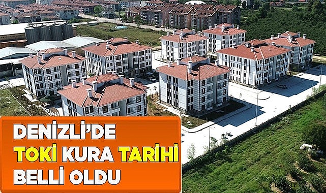 Denizli’de TOKİ kura tarihi belli oldu