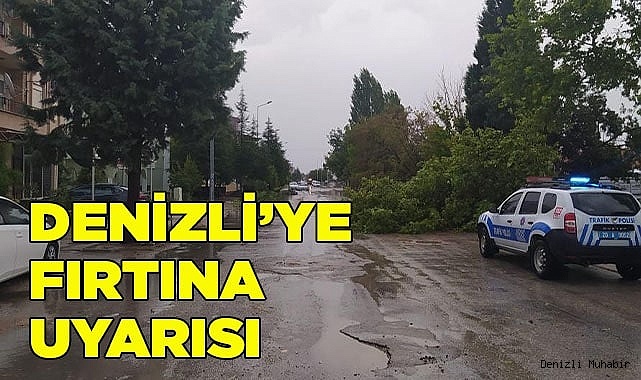 Denizli’ye fırtına uyarısı