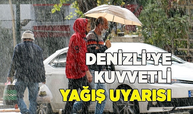 Denizli’ye kuvvetli yağış uyarısı