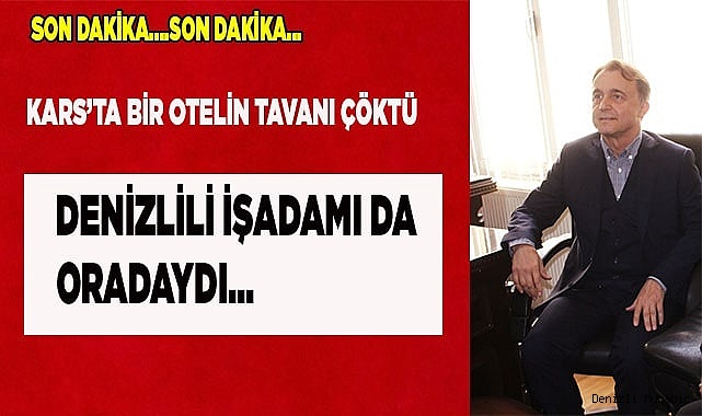Denizlili işadamı da tavanı çöken oteldeydi