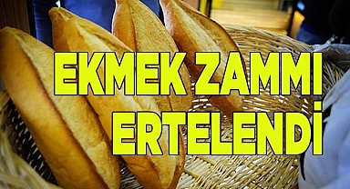 Ekmek zammı, ertelendi