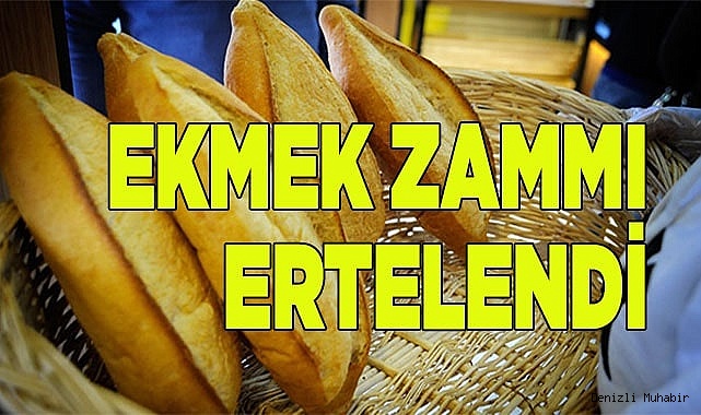 Ekmek zammı, ertelendi