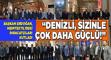 ERDOĞAN: 'DENİZLİ, SİZİNLE ÇOK DAHA GÜÇLÜ!'