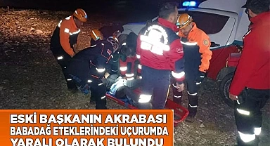 Eski başkanın akrabası Babadağ eteklerindeki uçurumda yaralı olarak bulundu