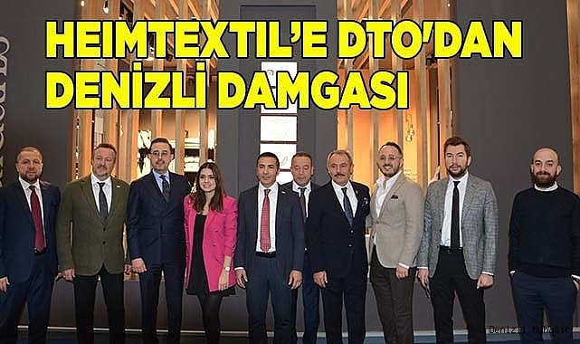 HEIMTEXTIL’E DTO'DAN DENİZLİ DAMGASI