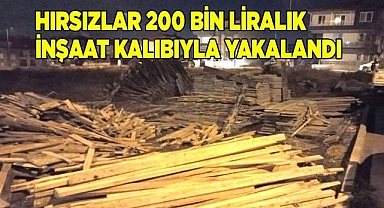 Hırsızlar 200 bin liralık inşaat kalıbıyla yakalandı