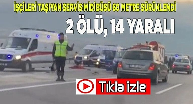 İşçileri taşıyan servis midibüsü 60 metre sürüklendi: 2 ölü, 14 yaralı