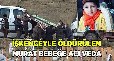 İşkence sonucu hayatını kaybeden Murat bebeğe en acı veda