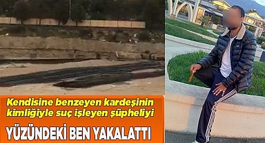 Kardeşinin kimliğiyle suç işleyen kişiyi yüzündeki ben yakalattı