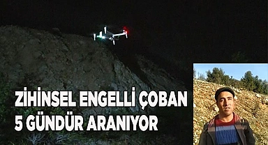 Kayıp zihinsel engelli çoban 5 gündür aranıyor