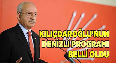 Kılıçdaroğlu’nun Denizli programı belli oldu