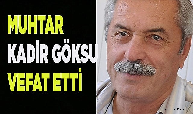 Muhtar Kadir Göksu vefat etti