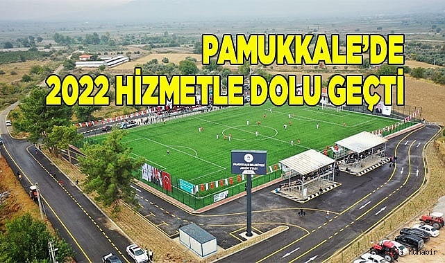 PAMUKKALE’DE 2022 HİZMETLE DOLU GEÇTİ