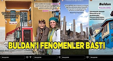 SOSYAL MEDYA FENOMENLERİ BULDAN’DAYDI