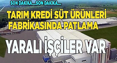 Tarım Kredi Süt Ürünleri fabrikasında patlama: Yaralı işçiler var