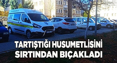 Tartıştığı husumetlisini sırtından bıçakladı