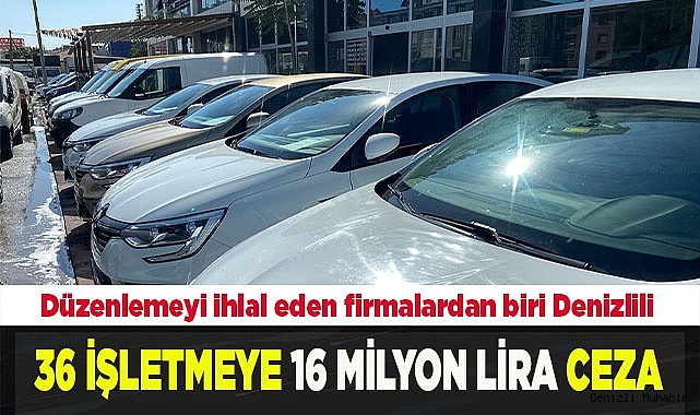 '6 ay 6 bin kilometre' düzenlemesini ihlal eden 36 işletmeye ceza
